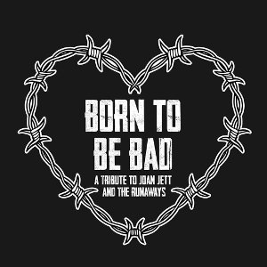 Born to Be Bad a Tribute to Joan Jett & The Runaways | Data Thistle