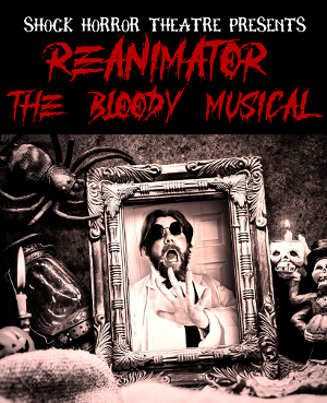 Re-Animator: The Bloody Musical