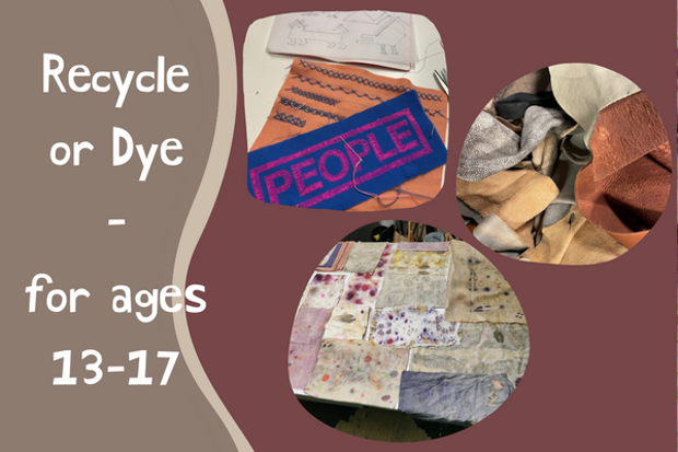 Recycle or Dye - ages 13-17