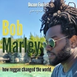 Bob Marley: How He Changed the World
