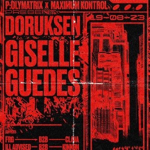 Maximum Kontrol x P:olymatrix presents Doruksen & Giselle Guedes