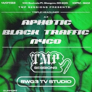 Tmp Sessions Presents: Aphotic, Black Traffic & Nyco