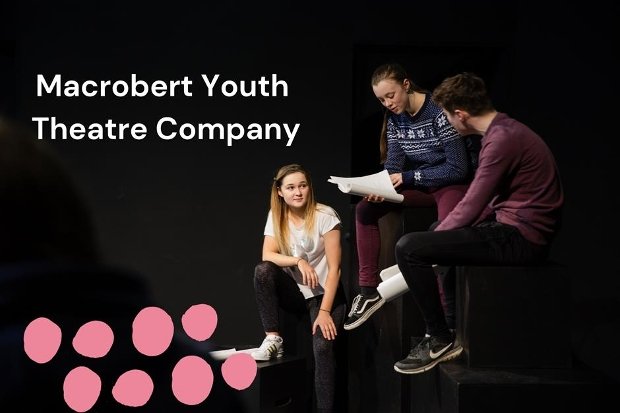 Macrobert Youth Theatre Company (MYTC) at Macrobert Arts Centre, Stirling