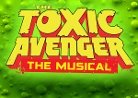 The Toxic Avenger: The Musical [CADOS]
