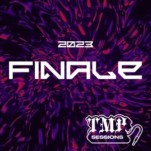 Tmp Sessions Presents: 2023 Finale