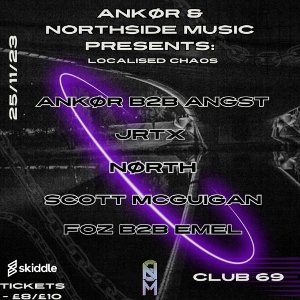 Ankør & Northside Music Presents : Localised Chaos