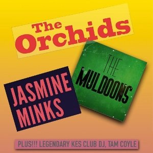 The Orchids, Jasmine Minks & The Muldoons