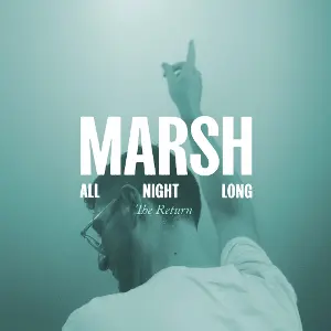 Marsh All Night Long  The Return