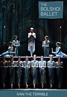 Bolshoi Ballet Live: Ivan the Terrible